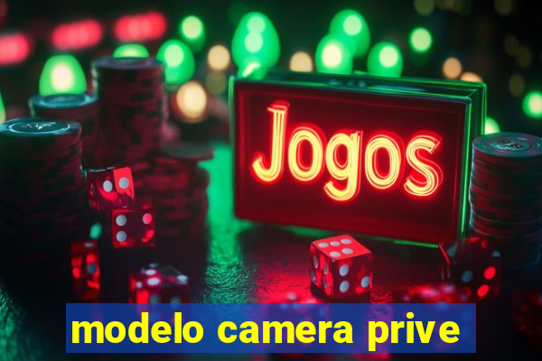 modelo camera prive